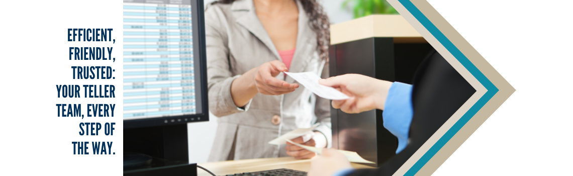 "A bank teller handing a transaction slip to a customer. Text on the left reads 'Efficient, friendly, trusted: Your teller team, every step of the way.'"
